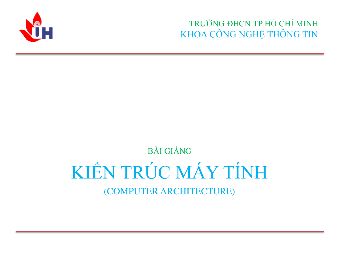 Bài giảng PPT (Power Point) học phần Kiến trúc máy tính | SLIDE | Đại học Công nghiệp thành phố Hồ Chí Minh (trang 1)