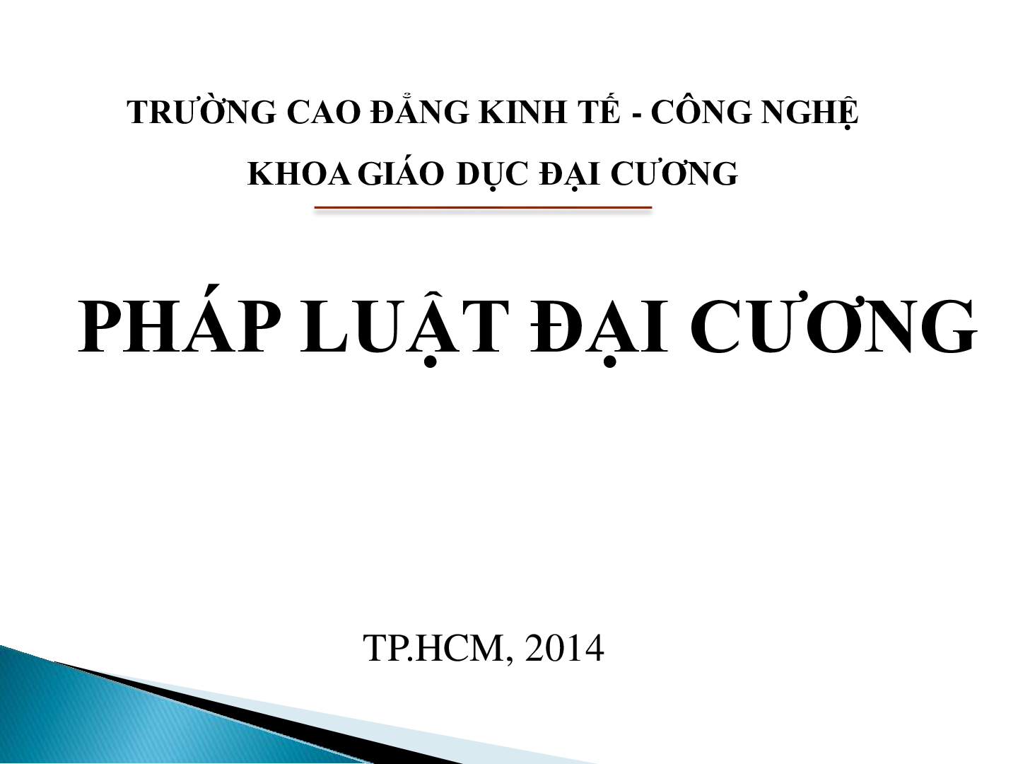 Bài giảng PPT (Power Point) học phần Pháp luật đại cương | SLIDE | Trường Cao Đẳng Kinh Tế - Công Nghệ (trang 1)