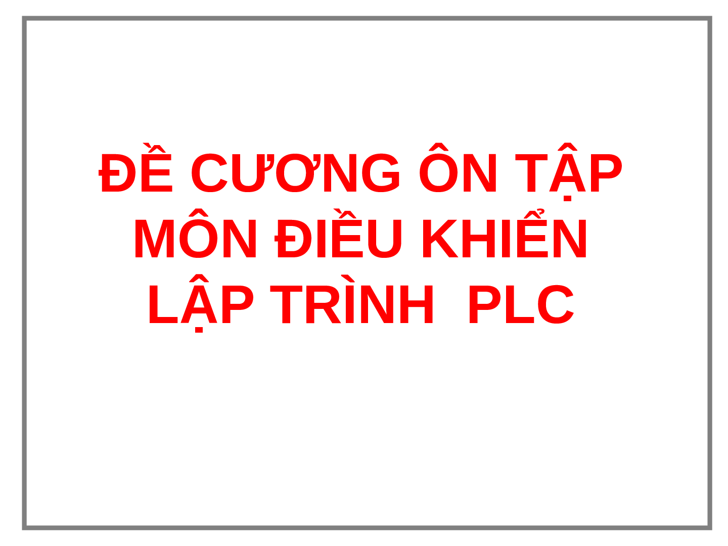 TOP 200 câu hỏi ôn tập học phần Điều khiển LOGIC & PLC ( có đáp án) | Đại học Bách Khoa Hà Nội (trang 1)