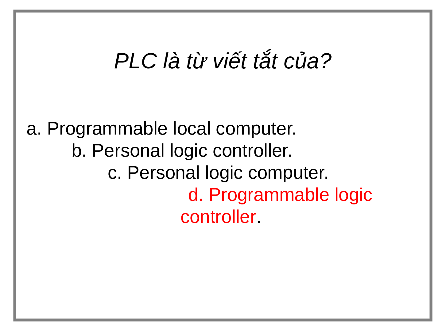 TOP 200 câu hỏi ôn tập học phần Điều khiển LOGIC & PLC ( có đáp án) | Đại học Bách Khoa Hà Nội (trang 3)