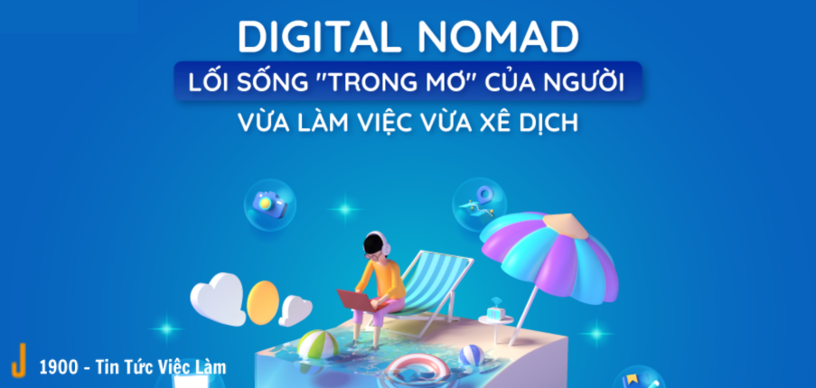 Digital Nomad là gì? Con đường trở thành "dân du mục kỹ thuật số"