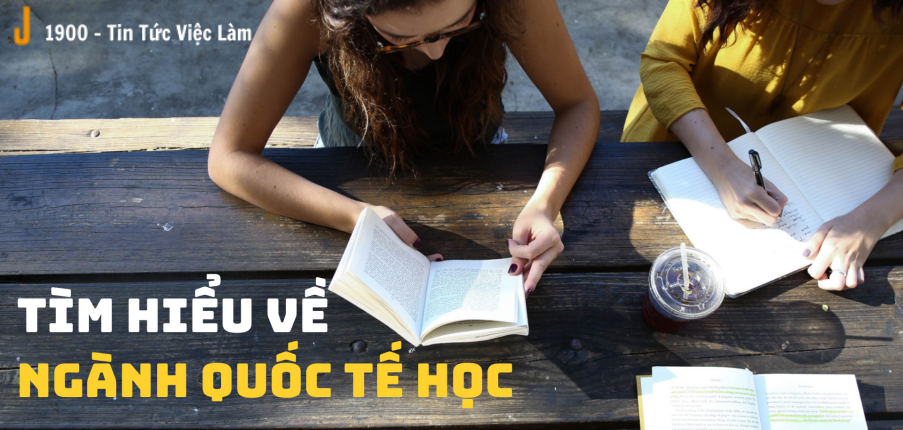 Tìm hiểu về ngành Quốc tế học (International/Global Studies)