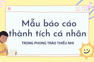 Mẫu báo cáo thành tích cá nhân công tác đội trong phong trào thiếu nhi
