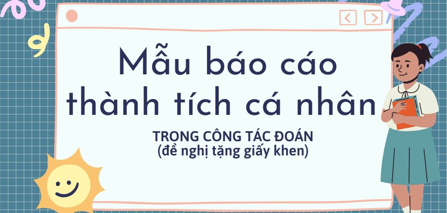 Mẫu báo cáo thành tích cá nhân trong công tác đoàn ( đề nghị tặng giấy khen)