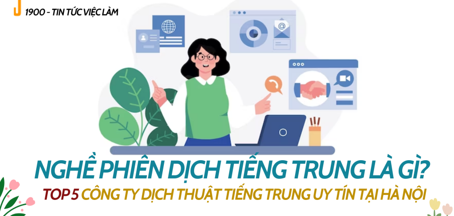 Nghề phiên dịch tiếng Trung là gì? Top 5 công ty dịch thuật tiếng Trung uy tín tại Hà Nội 