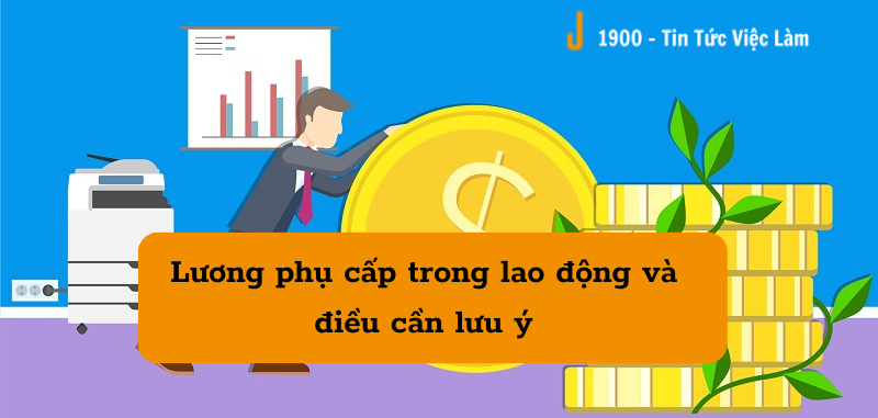 Tiền phụ cấp là gì? 6 phụ cấp thường gặp với nhân viên