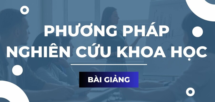 Bài giảng học phần Phương pháp nghiên cứu khoa học | Học viện Kỹ thuật Quân sự