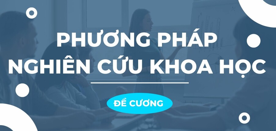 TOP 30 câu hỏi ôn tập học phần Phương pháp nghiên cứu khoa học ( có đáp án) | Trường Đại học Thương Mại