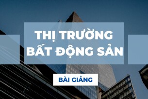 Bài giảng PPT (Power Point) học phần Thị trường bất động sản | SLIDE | Trường Đại học Kinh tế quốc dân (2025)