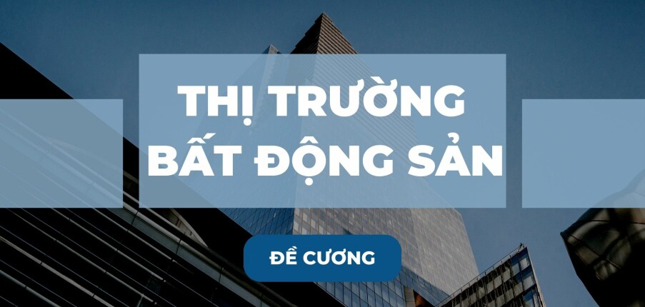 TOP 20 câu hỏi ôn tập học phần Thị trường bất động sản ( có đáp án) | Trường Đại học Kinh tế Quốc dân