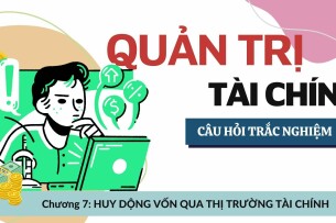 19 Câu trắc nghiệm Huy động vốn qua thị trường tài chính | Môn Quản trị tài chính (2025)