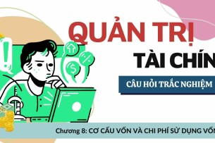 69 Câu trắc nghiệm Cơ cấu vốn và chi phí sử dụng vốn | Môn Quản trị tài chính (2025)