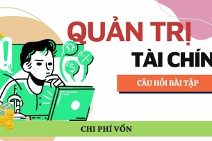 08 câu hỏi bài tập CHI PHÍ VỐN | Môn học Quản trị tài chính (2025)