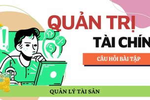 04 câu hỏi bài tập QUẢN LÝ TÀI SẢN TRONG DOANH NGHIỆP | Môn học Quản trị tài chính (2025)