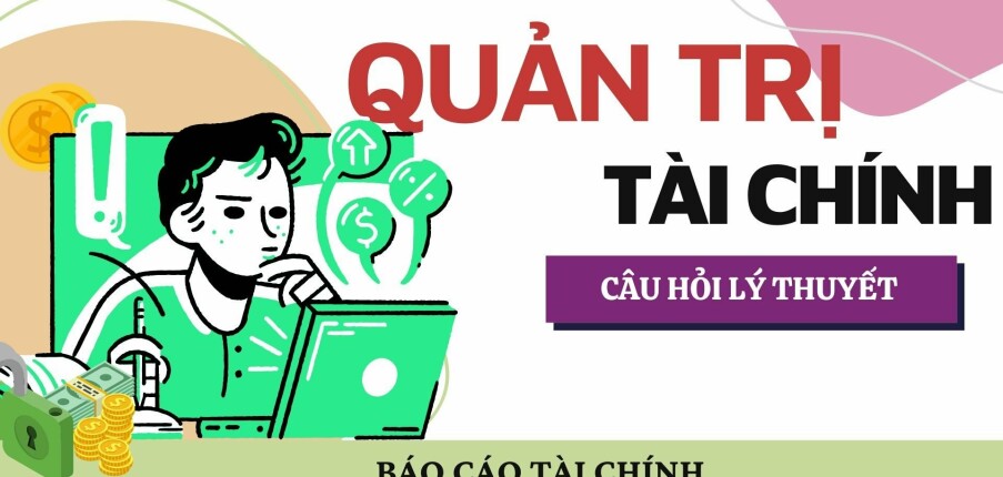 Báo cáo tài chính? | Câu hỏi tự luận ôn tập học phần Quản trị tài chính | Đại học kinh tế quốc dân