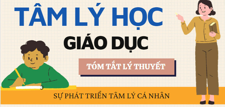 Sự phát triển tâm lí cá nhân | Tóm tắt lý thuyết Tâm lý học giáo dục | HNUE