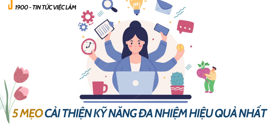 Multitask (đa nhiệm) là gì? 5 mẹo cải thiện kỹ năng đa nhiệm hiệu quả nhất