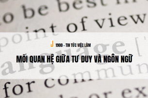 Ngôn ngữ là gì? Mối quan hệ giữa Tư duy và Ngôn ngữ