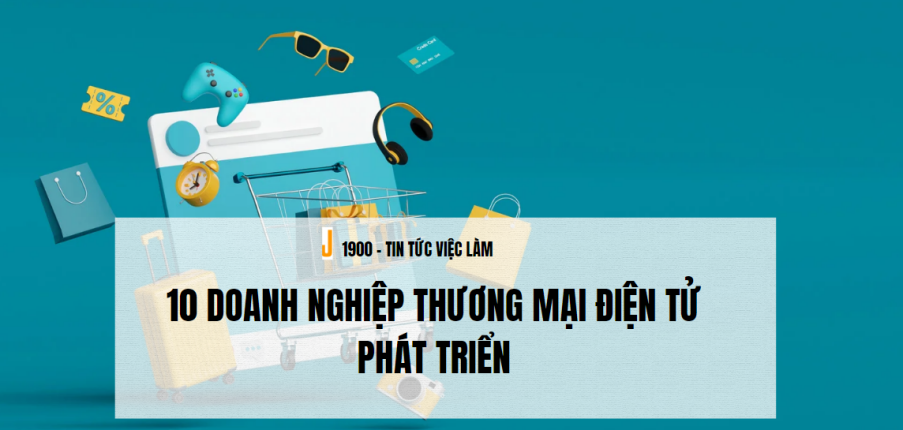 Thương mại điện tử là gì? 10 doanh nghiệp thương mại điện tử phát triển