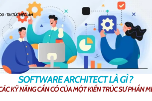 Software architect là gì ? Các kỹ năng cần có để trở thành một kiến trúc sư phần mềm