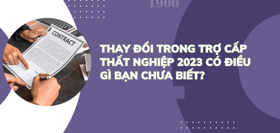 Thay đổi trong trợ cấp thất nghiệp 2023 có điều gì bạn chưa biết?