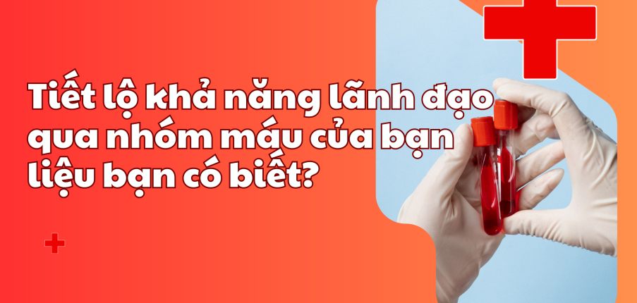 Tiết lộ khả năng lãnh đạo qua 5 nhóm máu