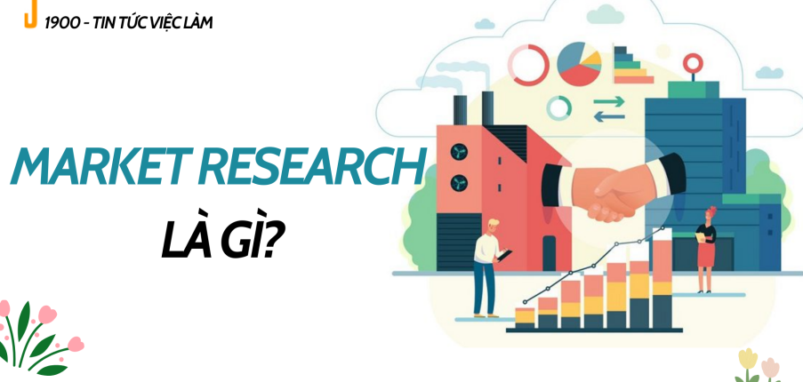 Market research là gì? Tầm quan trọng của việc nghiên cứu thị trường 