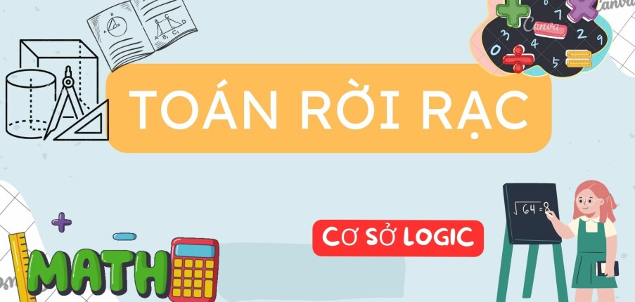 Cơ sở logic | Tóm tắt lý thuyết Toán rời rạc | Đại học Ngoại Ngữ Tin Học TP Hồ Chí Minh