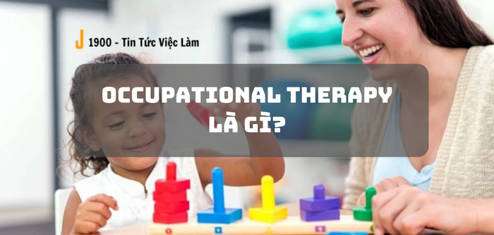 Occupational Therapy là gì? Vai trò và mức lương của công việc trị liệu vật lý