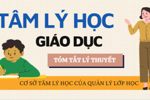 Cơ sở tâm lý học của quản lý lớp học | Tóm tắt lý thuyết Tâm lý học giáo dục | HNUE (2025)