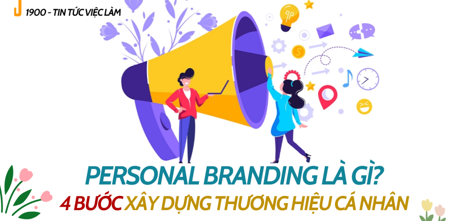 Personal Branding là gì? 4 bước xây dựng thương hiệu cá nhân