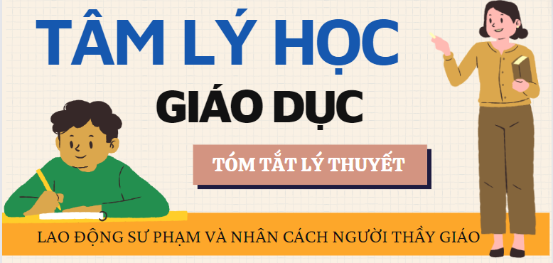 Lao động sư phạm và nhân cách người thầy giáo | Tóm tắt lý thuyết Tâm lý học giáo dục | HNUE