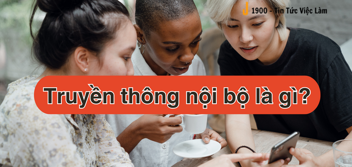 Truyền thông nội bộ là gì? 4 vai trò của truyền thông nội bộ