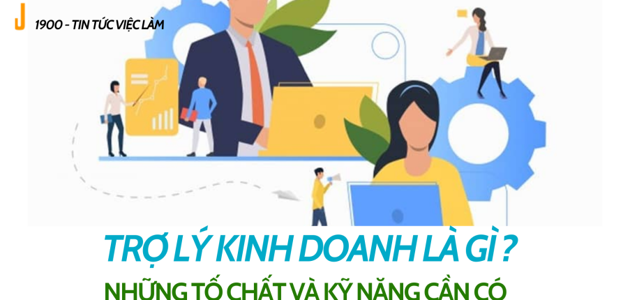 Trợ lý kinh doanh là gì ? Những tố chất và kỹ năng cần có của một Sale Admin