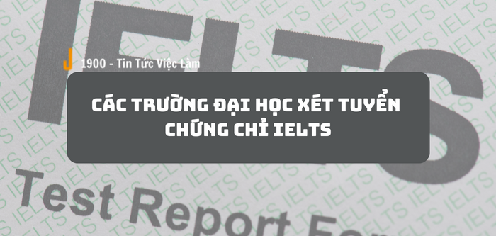 Danh sách các trường tuyển thẳng chứng chỉ IELTS