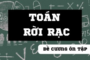 TOP 50 câu hỏi ôn tập học phần Toán rời rạc (có đáp án) | Tổng hợp nhiều trường Đại học (2025)