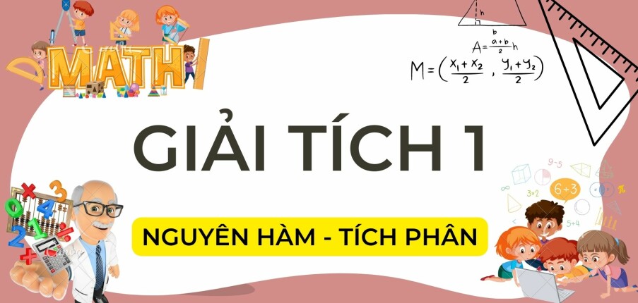 Nguyên hàm - Tích phân | Công thức và câu hỏi trắc nghiệm Giải tích 1 | FTU