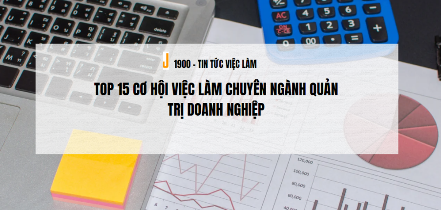 TOP 15 Cơ hội việc làm chuyên ngành Quản trị doanh nghiệp