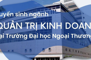 Tuyển sinh ngành Quản trị kinh doanh trường Đại học Ngoại thương (2025)