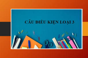 Câu điều kiện loại 3 (Third Conditional) | Định nghĩa, cấu trúc ngữ pháp, cách dùng, bài tập vận dụng (2025)