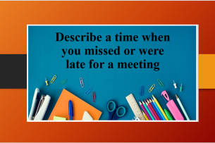 Describe a time when you missed or were late for a meeting | Bài mẫu IELTS Speaking Part 2, 3 (2025)