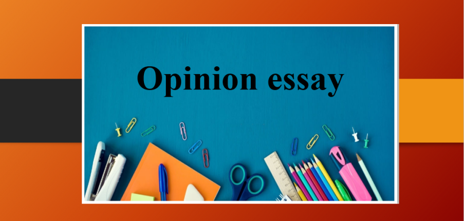 Opinion Essay | Cách viết dạng bài Opinion Essay trong đề thi IELTS Writing Task 2