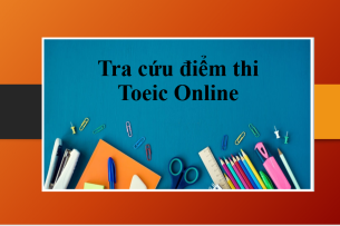 Tra cứu điểm TOEIC online | Cách tra điểm TOEIC tại IIG Việt Nam nhanh chóng – chính xác nhất