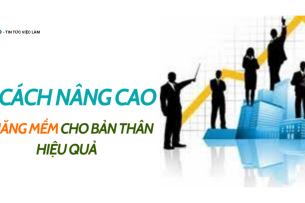 10 cách nâng cao kĩ năng mềm cho bản thân hiệu quả