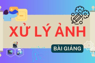 Bài giảng học phần Xử lý ảnh | Tác giả: Mai Cường Thọ (2025)