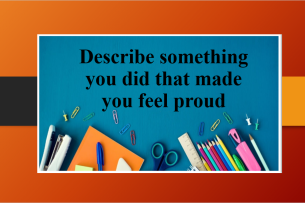 Describe something you did that made you feel proud | Bài mẫu Speaking Part 2, 3 (2025)