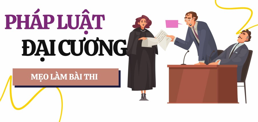 Mẹo làm bài thi môn Pháp luật đại cương