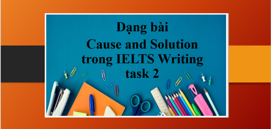 Cause and Solution | Bài thi IELTS Writing Task 2