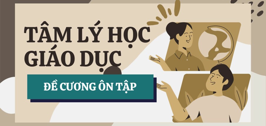 TOP 50 câu hỏi ôn tập học phần Tâm lí học Giáo dục (có đáp án) | Đại học Sư Phạm Hà Nội