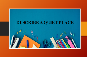 Describe a quiet place | Bài mẫu IELTS Speaking Part 2, 3 (2025)